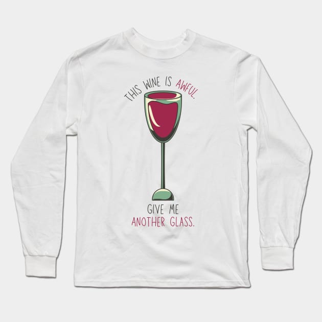 Vintage This Wine Is Awful, Give Me Another Glass Long Sleeve T-Shirt by casualism